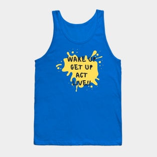 Inspirational T-Shirt: Wake up, get up, act, live - Motivate and live fully! Tank Top